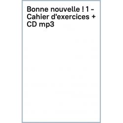 Bonne nouvelle ! 1. A1.1. Cahier d’exercices + CD mp3