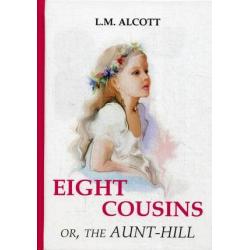 Eight Cousins or, The Aunt-Hill